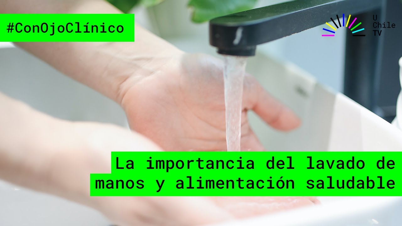 #ConOjoClínico capítulo 32: La importancia del lavado de manos y alimentación saludable #UchileTV