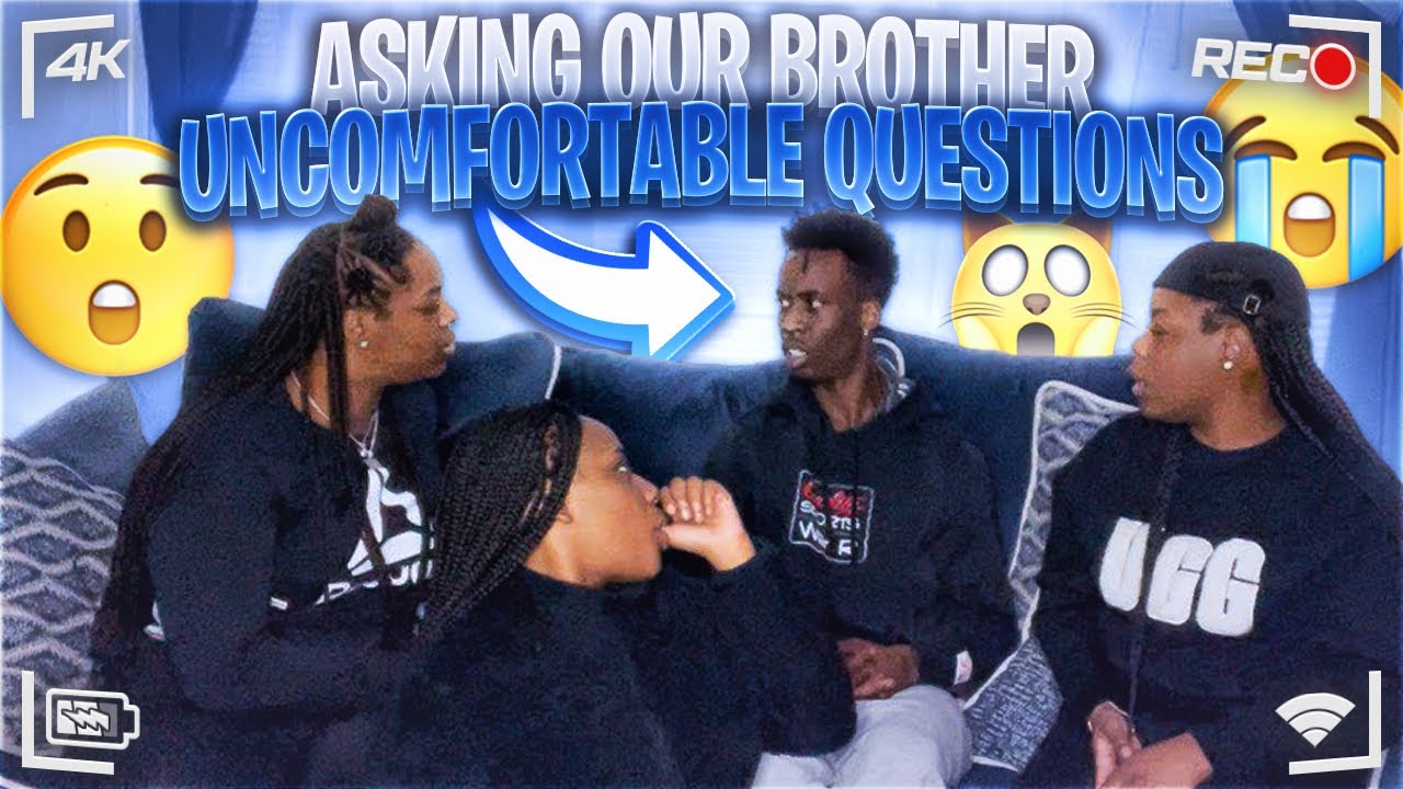 ASKING OUR BROTHER UNCOMFORTABLE QUESTIONS (EXTREMELY HILARIOUS🤣) - YouTube
