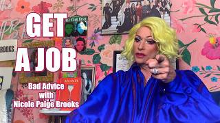 Get a Job - Bad Advice with Nicole Paige Brooks