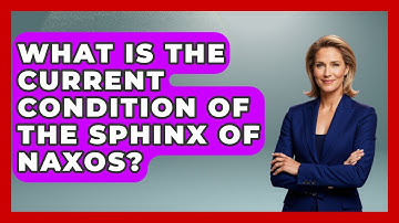What Is The Current Condition Of The Sphinx Of Naxos? - Europe Through the Ages