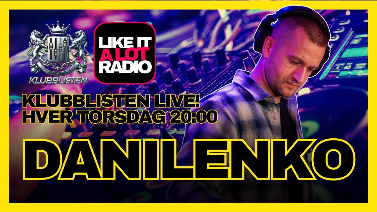 Klubblisten Live! x LIKE IT A LOT RADIO // Danilenko