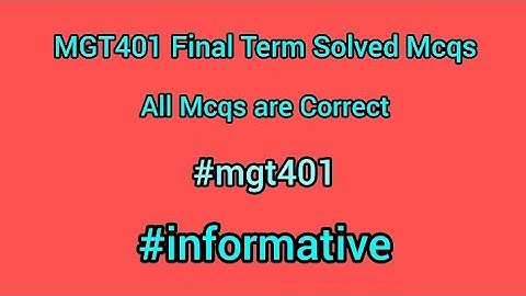 MGT401 Final Term Solved Mcqs | MGT401 Final Term Exam Mcqs Preparation | #mgt401 #informative