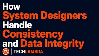 How System Designers Handle Consistency and Data Integrity