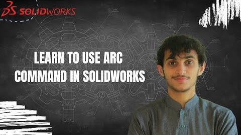 How to use the Arc Command in SOLIDWORKS