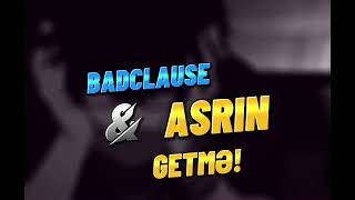 Badclause & Asrın - Getmə