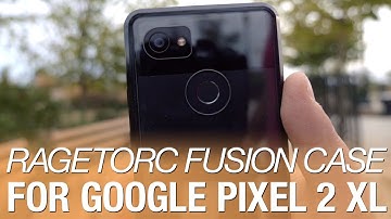 Ragetorc Fusion Case for Pixel 2 XL Review