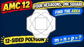 AMC 12B 2022 Problem 25. The Ultimate Nonconvex Polygon Challenge: Hexagons, Overlaps, and Area!