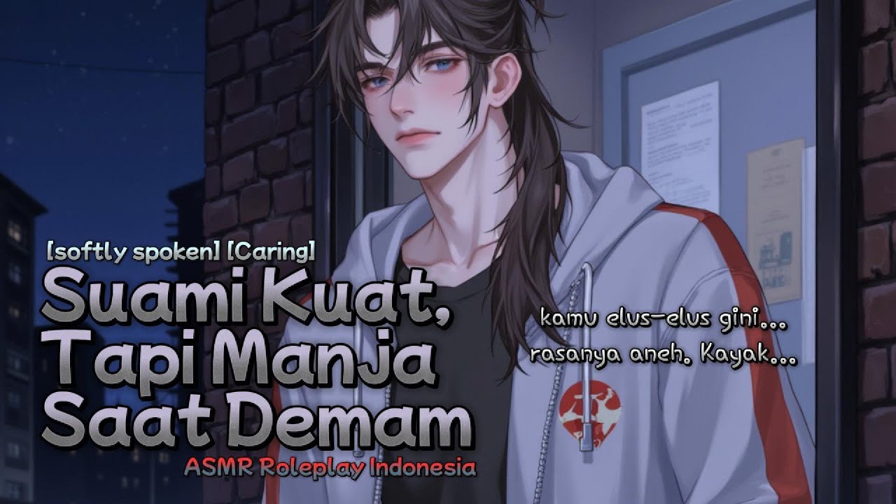 Suami Kuat, Tapi Manja Saat Demam [ASMR Roleplay Indonesia]