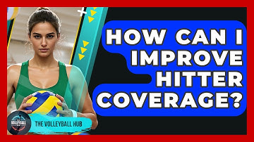 How Can I Improve Hitter Coverage? - The Volleyball Hub