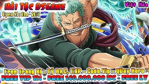 GAME 3484: Hải Tặc DSGame Open S1 - 19h - 20/5 (Android,PC) | 140000000 KC - Vip 121 - Hero [HEOVKT]
