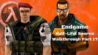 Endgame - Half-Life Source Walkthrough Part 17