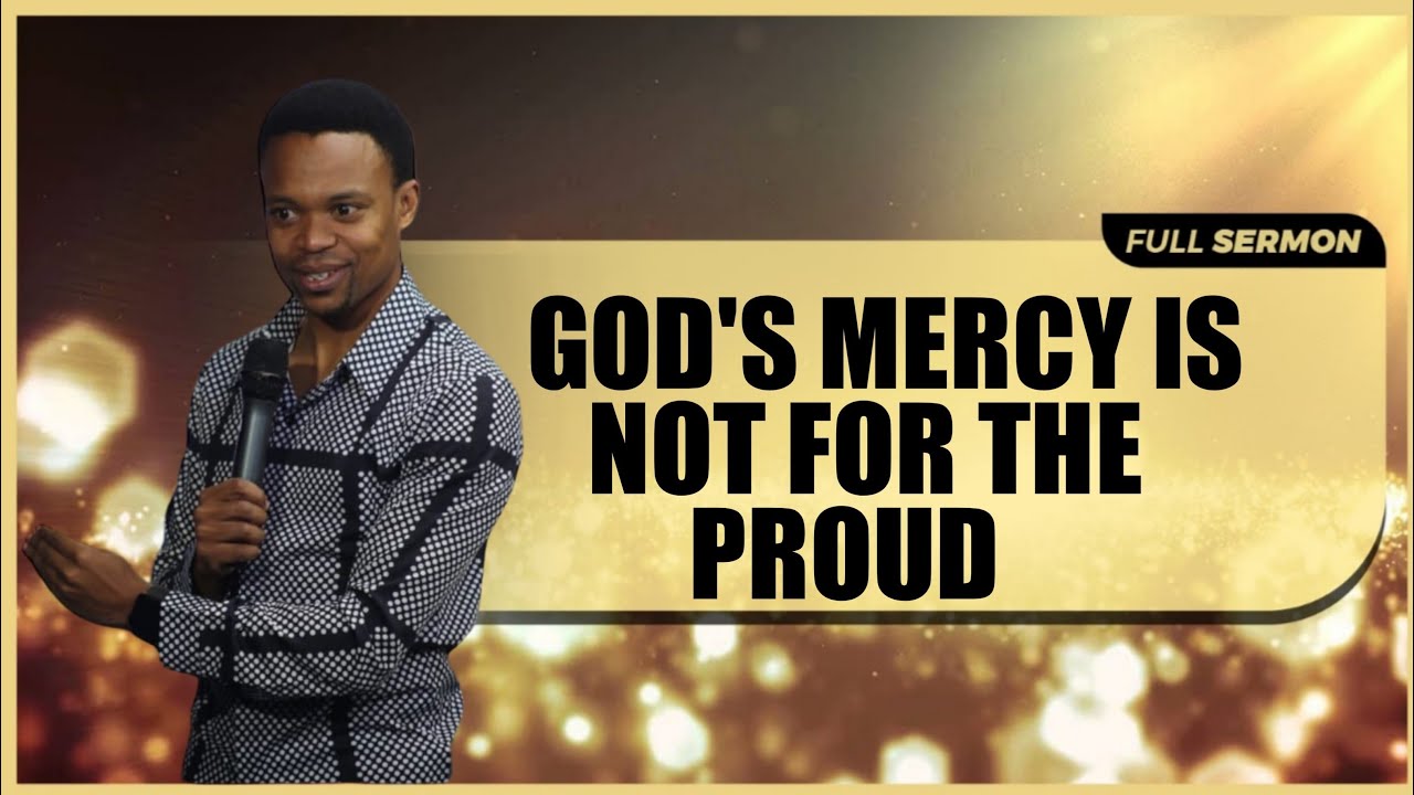 GOD'S MERCY IS NOT FOR THE PROUD |APOSTLE PATRICK MATHIBELA - YouTube