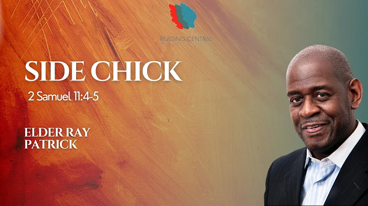 Side Chick | Elder Ray Patrick | 2 Samuel 11:4-5