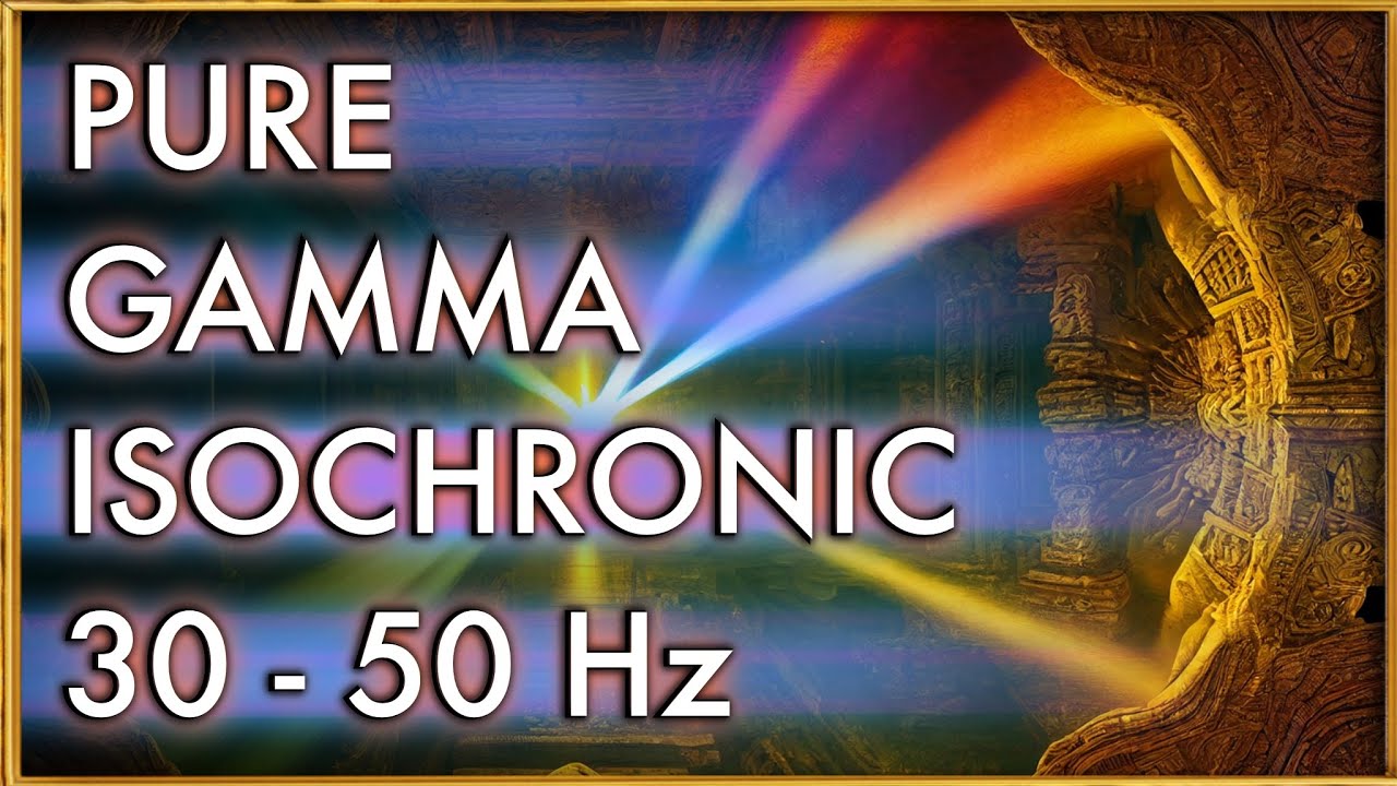 PURE GAMMA ISOCHRONIC TONES 30 - 50 Hz | Awaken the Genius Within ...