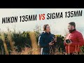 Comparing Nikon 135mm with Sigma 135mm lens in the field
