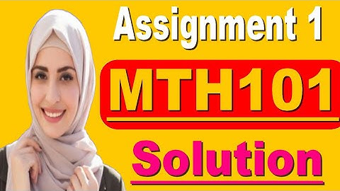 MTH 101 ASSIGNMENT SPRING 2020