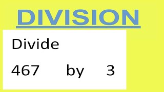 Divide 467 by 3