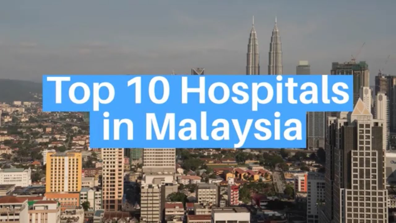 Top 10 Hospitals in Malaysia | Best Hospital in Malaysia | Lyfboat