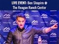 LIVE: Ben Shapiro @ the Reagan Ranch