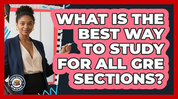What Is The Best Way To Study For All GRE Sections? - Grad School Mindset