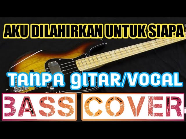 AKU DILAHIRKAN UNTUK SIAPA_TANPA GITAR/VOCAL_BASS COVER_BACKING TRACK class=