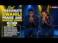 Best Passionate Swahili Praise Songs Mix 2026 PART 4 