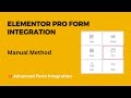 Elementor Pro Form Integration (Manual Method) | Advanced Form Integration