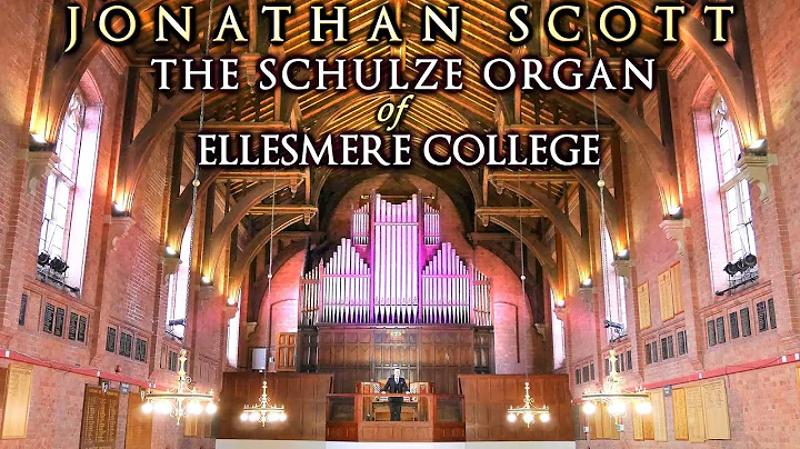 SCHULZE ORGAN CONCERT - ELLESMERE COLLEGE - JONATH...