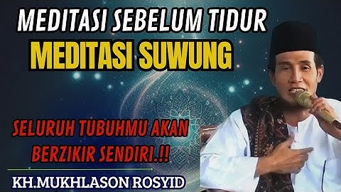 Meditasi sebelum tidur MEDITASI SUWUNG 💥KH MUKHLASON ROSYID #tauhid #hakikat #shorts 