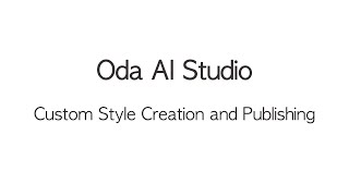 Oda AI Studio: Part Two | Custom Style Creation and Publishing