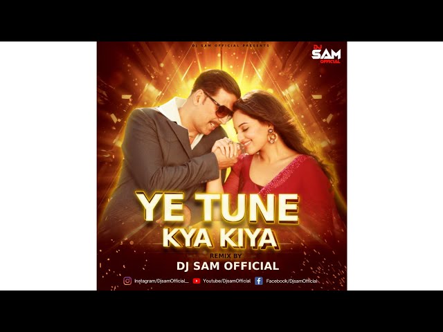 Ye Tune Kya Kiya Tribal Mix || Dj Sam Official || Pritam, Akshay Kumar, Sonakshi Sinha, Imran Khan class=