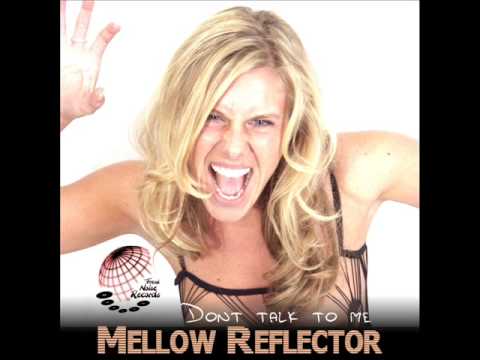Mellow Reflector - Dont talk to me (Radio Edit) auf YouTube ansehen