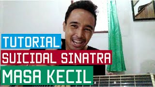 Tutorial Gitar Suicidal Sinatra - Masa Kecil