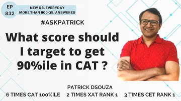 What score should I target to get 90%ile in CAT? | AskPatrick | Patrick Dsouza | 6 times CAT100%ile