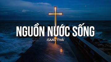 Nhạc Thánh Ca | Nguồn Nước Sống | Isaac Thái | Nhạc Thánh Ca Channel