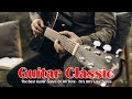 Beautiful Relaxing Music . The Best Guitar Songs Of All Time . 70&#39;s 80&#39;s Love Songs