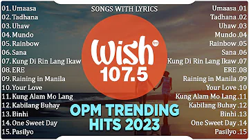 Umaasa, Tadhana, Uhaw | Best Of Wish 107.5 Songs New Playlist 2024 With Lyrics | OPM Songs 2024