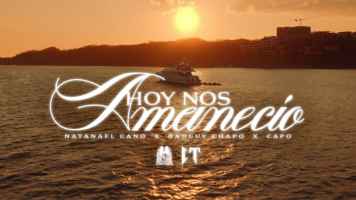 Natanael Cano x Badguychapo x Capo - Hoy Nos Amanecio [Official Video]