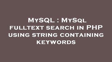 MySQL : MySql fulltext search in PHP using string containing keywords