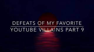 Defeats Of My Favorite Youtube Villains Part 39