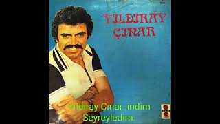 Yıldıray Çınar..indim Seyreyledim...