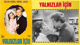 Yalnızlar İçin | Belgin Doruk Göksel Arsoy | Yeşilçam Filmi Full İzle