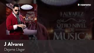 J Alvarez Dejame Llegar Otro Nivel De Musica Audio