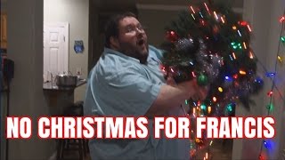 NO CHRISTMAS FOR FRANCIS RAGE