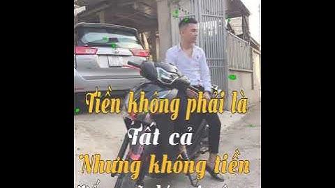 Tiền không phải là tất cả nhưng không tiền vấc ngã ai nâng
