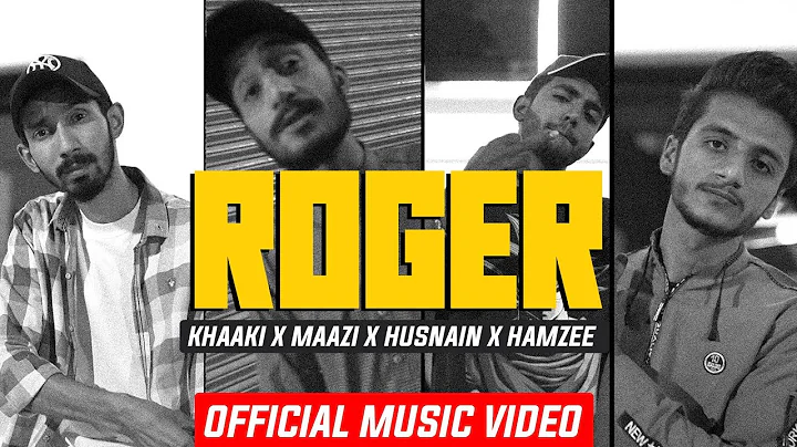 ROGER - KH44KI X MAAZI X HUSNAIN X HAMZEE | OFFICI...