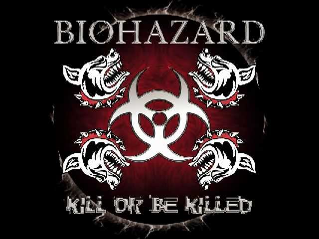Biohazard - Kill or Be Killed