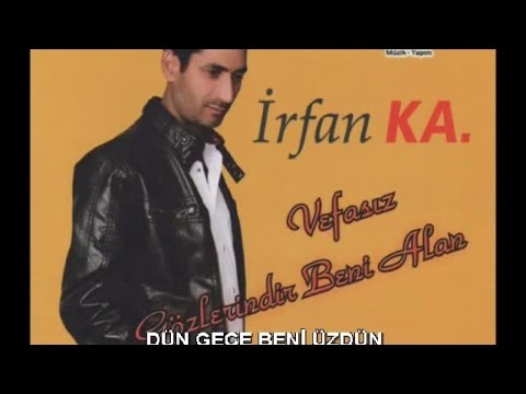 İRFAN KA - DÜN GECE BENİ ÜZDÜN