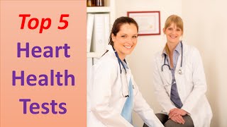 Heart Health Tests, the Top 5