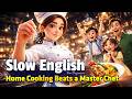 A Famous Chef Lost to My Homemade Food | Easy English Listening Practice (A2) Mp3 Song
